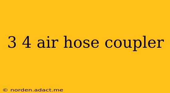 3 4 air hose coupler