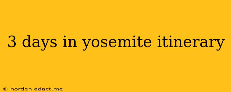 3 days in yosemite itinerary