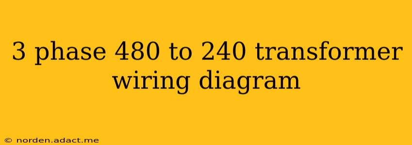 3 phase 480 to 240 transformer wiring diagram