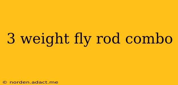 3 weight fly rod combo