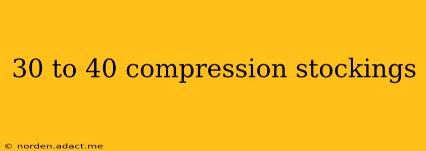 30 to 40 compression stockings