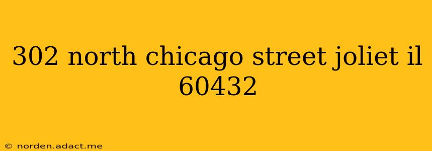 302 north chicago street joliet il 60432