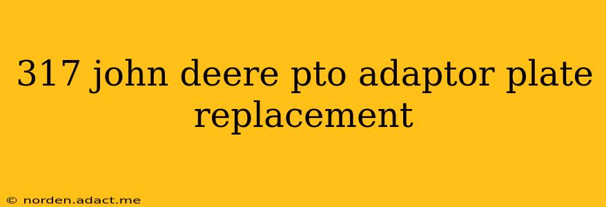 317 john deere pto adaptor plate replacement