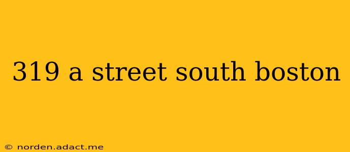 319 a street south boston