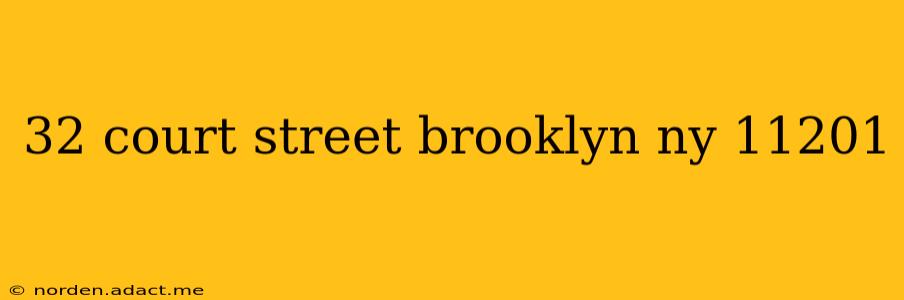 32 court street brooklyn ny 11201