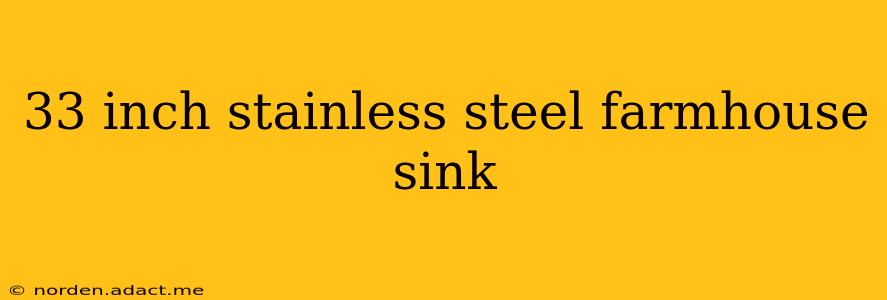 33 inch stainless steel farmhouse sink