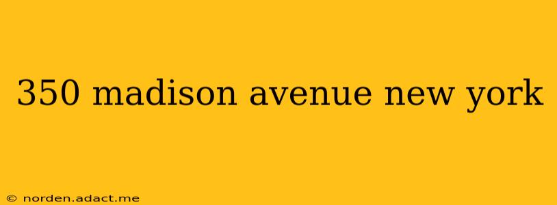 350 madison avenue new york