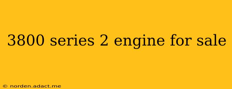 3800 series 2 engine for sale