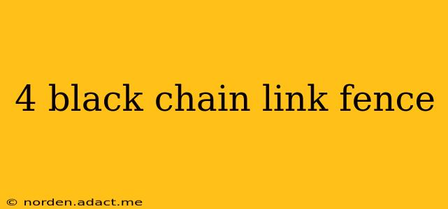 4 black chain link fence