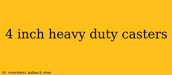 4 inch heavy duty casters