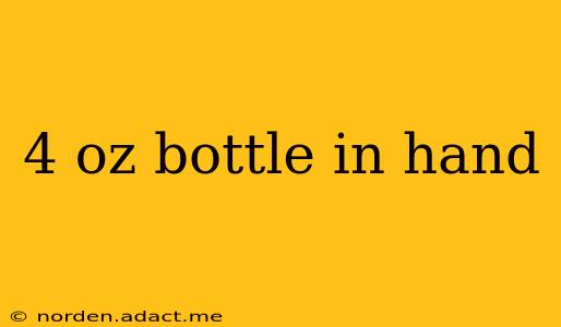 4 oz bottle in hand