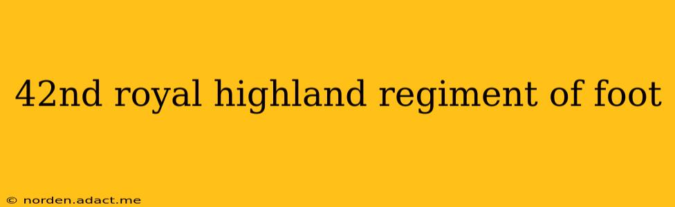 42nd royal highland regiment of foot