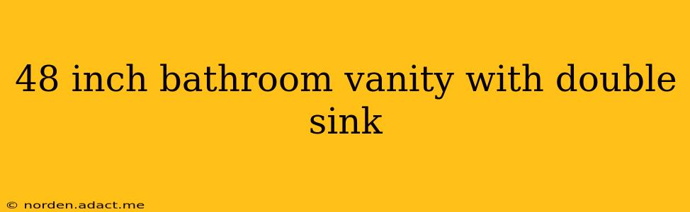 48 inch bathroom vanity with double sink
