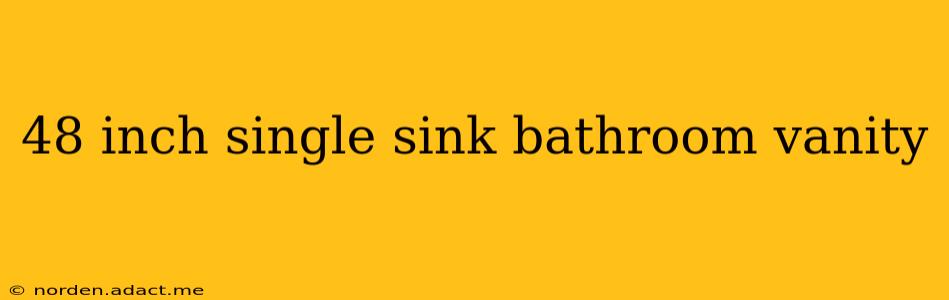 48 inch single sink bathroom vanity
