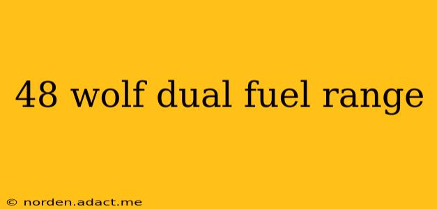 48 wolf dual fuel range
