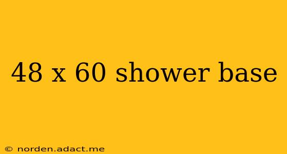 48 x 60 shower base