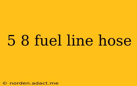 5 8 fuel line hose