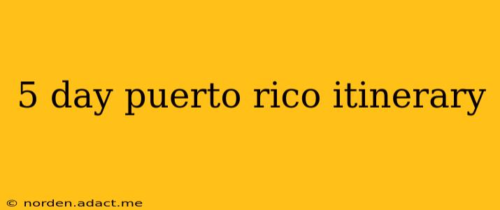 5 day puerto rico itinerary