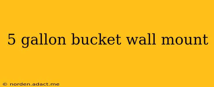 5 gallon bucket wall mount