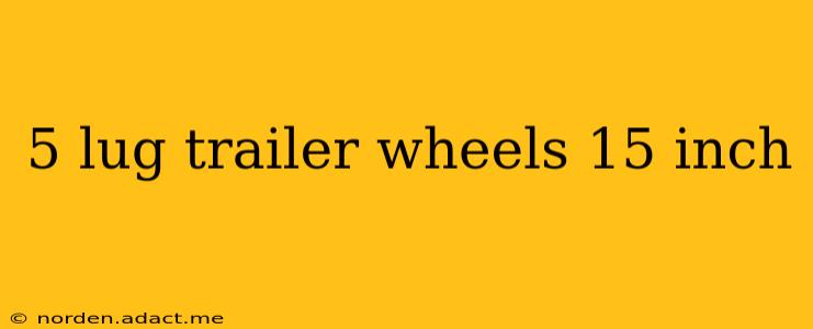 5 lug trailer wheels 15 inch