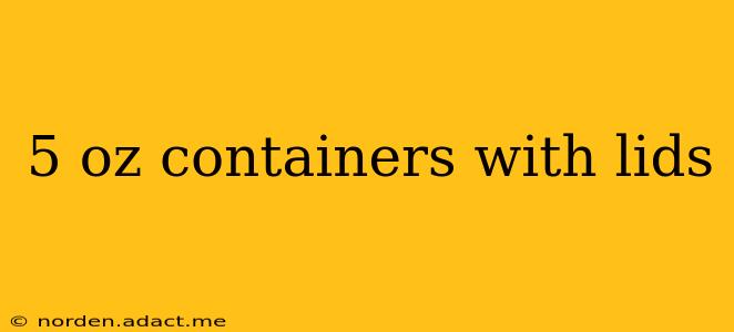 5 oz containers with lids