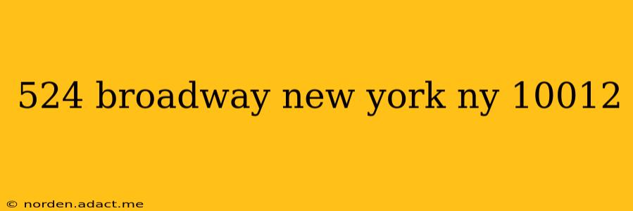 524 broadway new york ny 10012