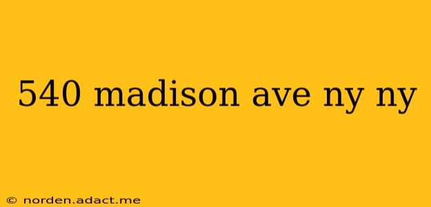 540 madison ave ny ny