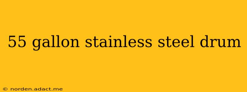 55 gallon stainless steel drum