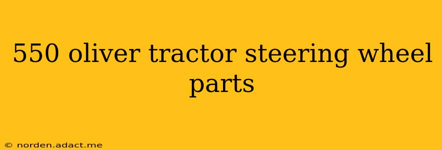 550 oliver tractor steering wheel parts