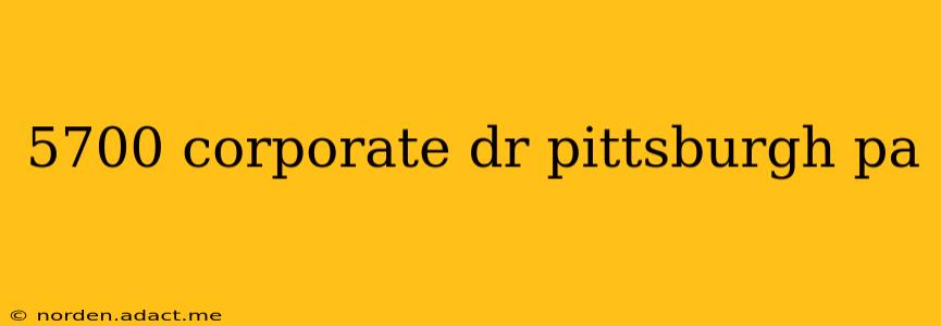 5700 corporate dr pittsburgh pa