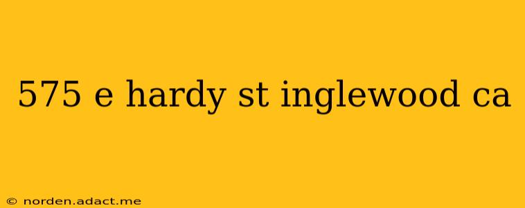 575 e hardy st inglewood ca