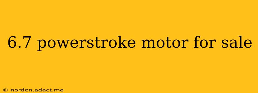6.7 powerstroke motor for sale