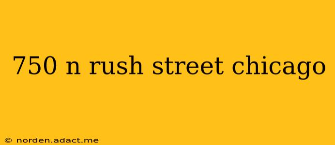 750 n rush street chicago