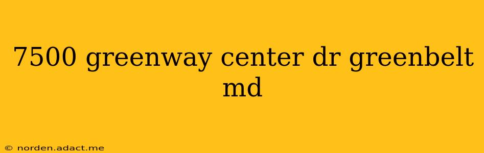 7500 greenway center dr greenbelt md