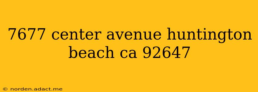 7677 center avenue huntington beach ca 92647