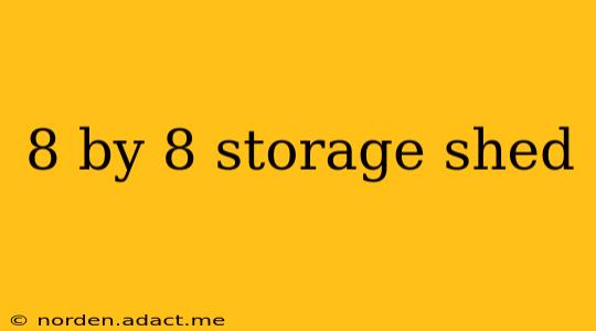 8 by 8 storage shed