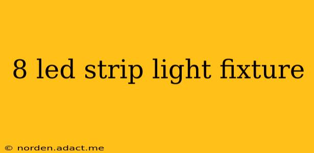 8 led strip light fixture