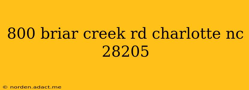800 briar creek rd charlotte nc 28205