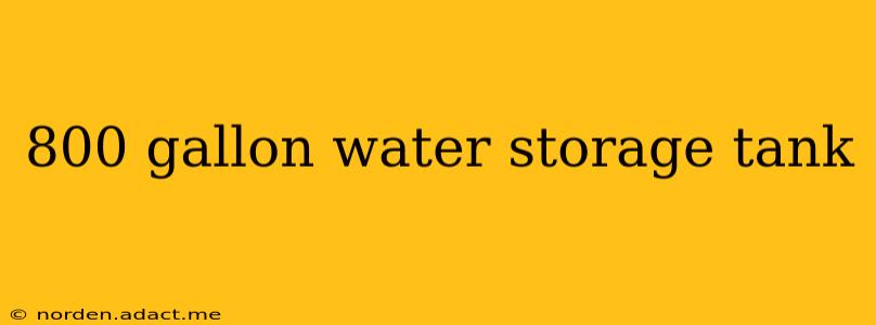 800 gallon water storage tank