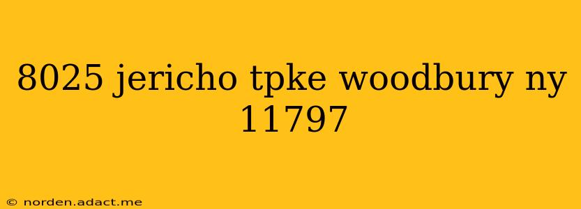 8025 jericho tpke woodbury ny 11797