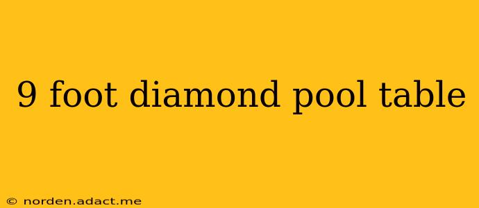 9 foot diamond pool table