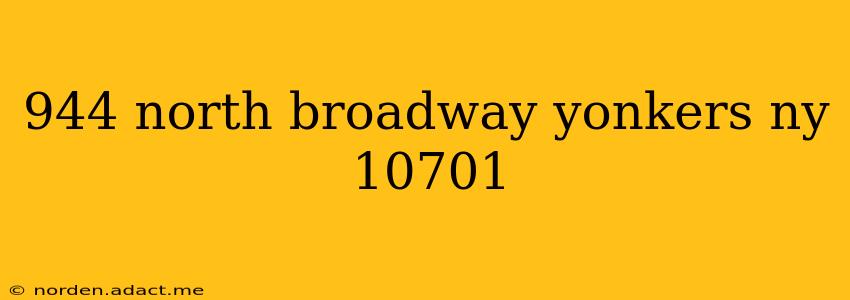944 north broadway yonkers ny 10701