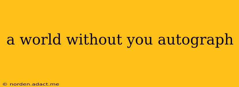 a world without you autograph