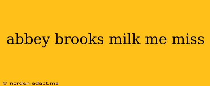 abbey brooks milk me miss abbey brooks milk me miss
