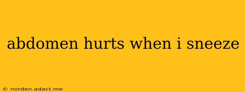 abdomen hurts when i sneeze