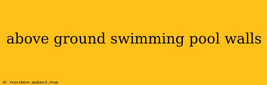 above ground swimming pool walls