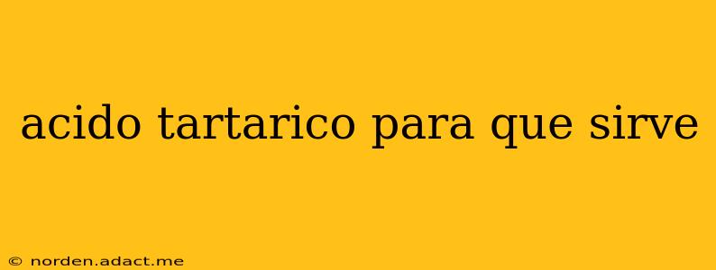 acido tartarico para que sirve