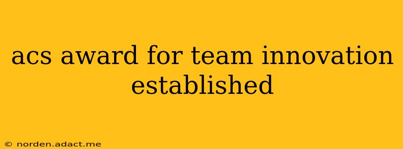 acs award for team innovation established