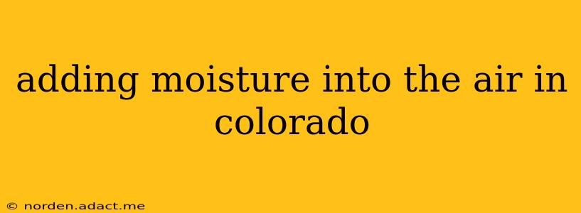 adding moisture into the air in colorado