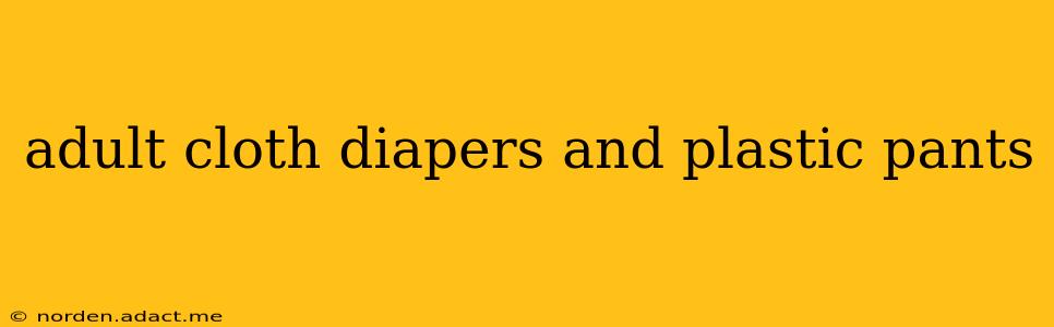 adult cloth diapers and plastic pants
